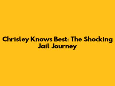 Chrisley Knows Best: The Shocking Jail Journey