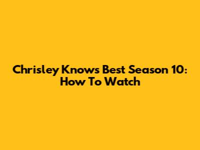 Chrisley Knows Best Season 10: How To Watch