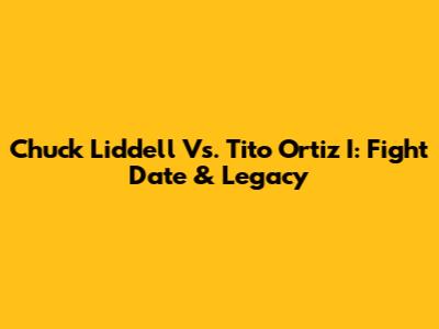 Chuck Liddell Vs. Tito Ortiz I: Fight Date & Legacy