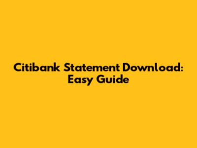 Citibank Statement Download: Easy Guide