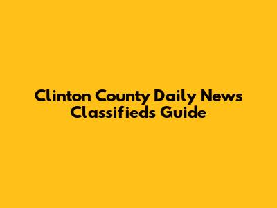 Clinton County Daily News Classifieds Guide