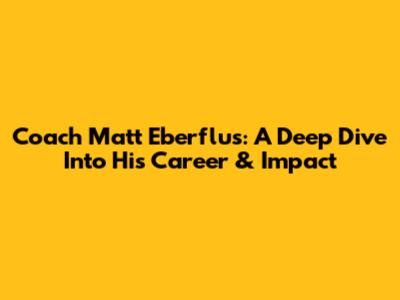 Coach Matt Eberflus: A Deep Dive Into His Career & Impact