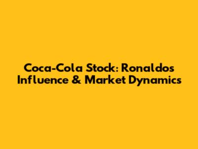 Coca-Cola Stock: Ronaldo's Influence & Market Dynamics