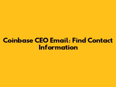 Coinbase CEO Email: Find Contact Information