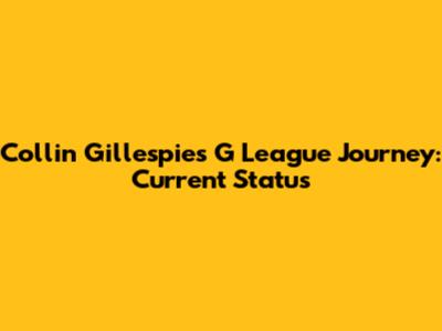 Collin Gillespie's G League Journey: Current Status