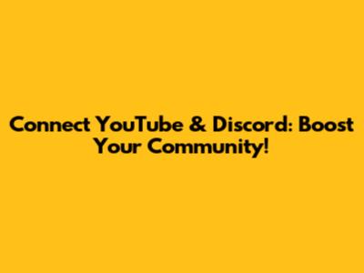 Connect YouTube & Discord: Boost Your Community!