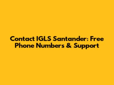 Contact IGLS Santander: Free Phone Numbers & Support