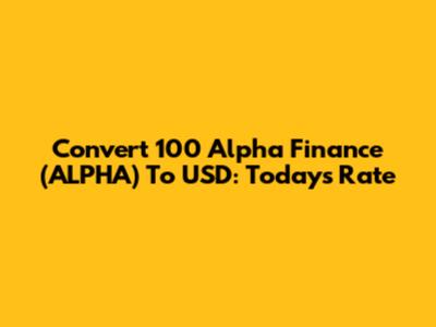 Convert 100 Alpha Finance (ALPHA) To USD: Today's Rate