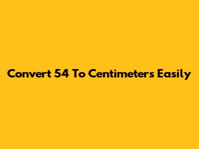 Convert 5'4" To Centimeters Easily