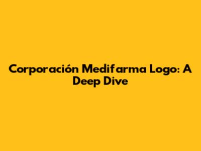 Corporación Medifarma Logo: A Deep Dive