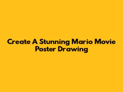 Create A Stunning Mario Movie Poster Drawing