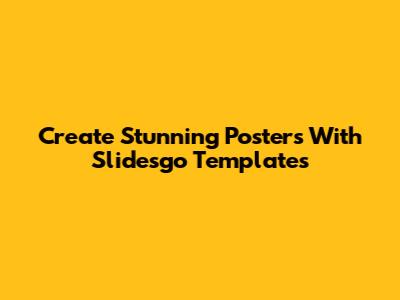 Create Stunning Posters With Slidesgo Templates