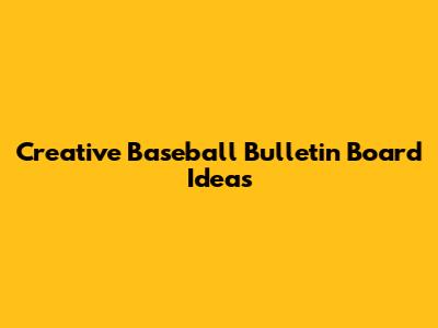 Creative Baseball Bulletin Board Ideas