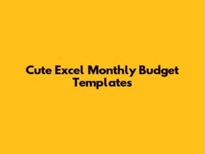 Cute Excel Monthly Budget Templates