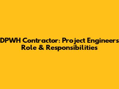 DPWH Contractor: Project Engineer's Role & Responsibilities