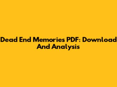 Dead End Memories PDF: Download And Analysis