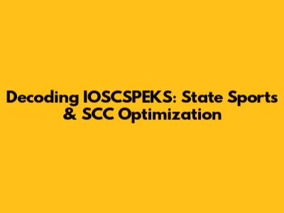 Decoding IOSCSPEKS: State Sports & SCC Optimization