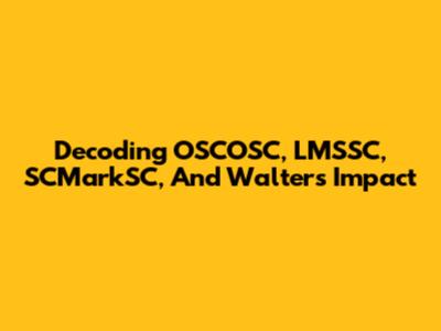 Decoding OSCOSC, LMSSC, SCMarkSC, And Walter's Impact