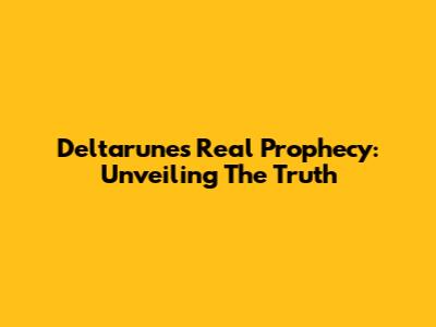 Deltarune's Real Prophecy: Unveiling The Truth
