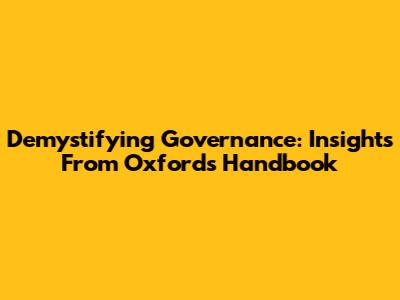 Demystifying Governance: Insights From Oxford's Handbook