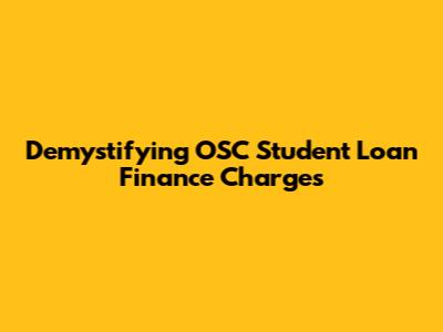Demystifying OSC Student Loan Finance Charges