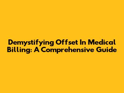 Demystifying Offset In Medical Billing: A Comprehensive Guide