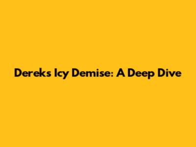 Derek's Icy Demise: A Deep Dive