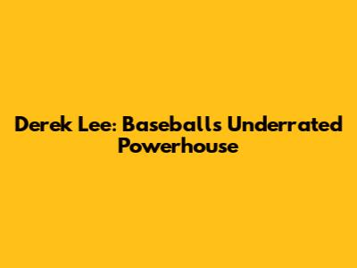 Derek Lee: Baseball's Underrated Powerhouse