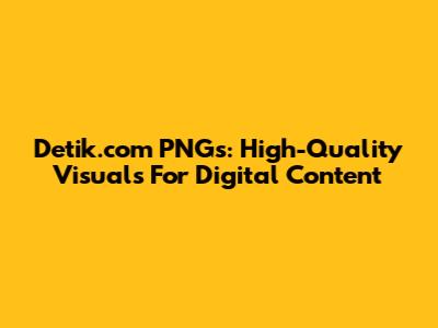 Detik.com PNGs: High-Quality Visuals For Digital Content