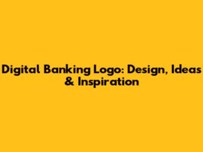 Digital Banking Logo: Design, Ideas & Inspiration
