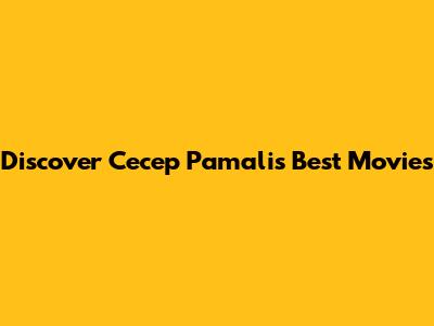 Discover Cecep Pamali's Best Movies