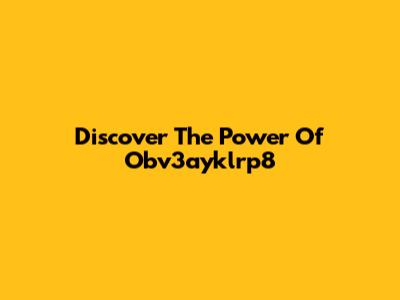 Discover The Power Of Obv3ayklrp8