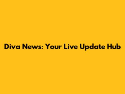 Diva News: Your Live Update Hub