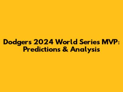 Dodgers' 2024 World Series MVP: Predictions & Analysis