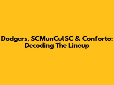 Dodgers, SCMunCulSC & Conforto: Decoding The Lineup