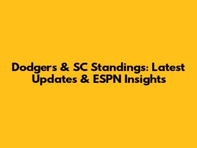 Dodgers & SC Standings: Latest Updates & ESPN Insights