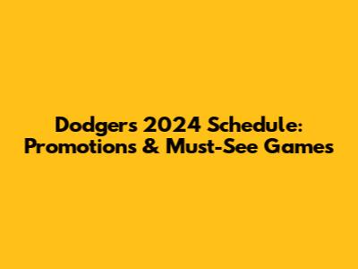 Dodgers 2024 Schedule: Promotions & Must-See Games