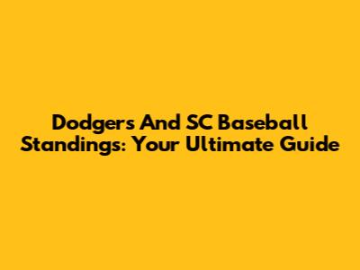 Dodgers And SC Baseball Standings: Your Ultimate Guide