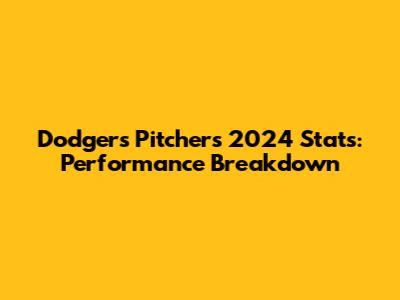 Dodgers Pitchers 2024 Stats: Performance Breakdown
