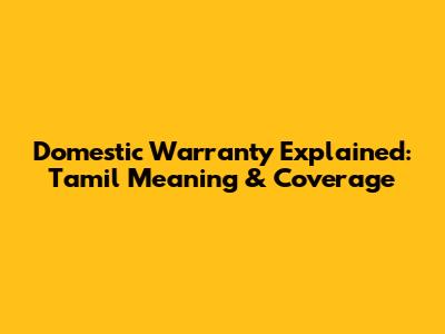 Domestic Warranty Explained: Tamil Meaning & Coverage