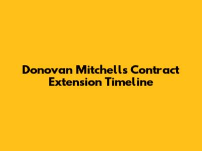 Donovan Mitchell's Contract Extension Timeline