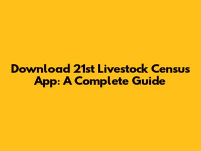 Download 21st Livestock Census App: A Complete Guide