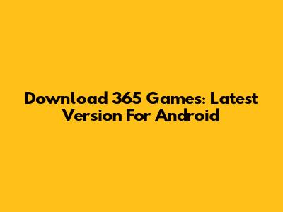 Download 365 Games: Latest Version For Android