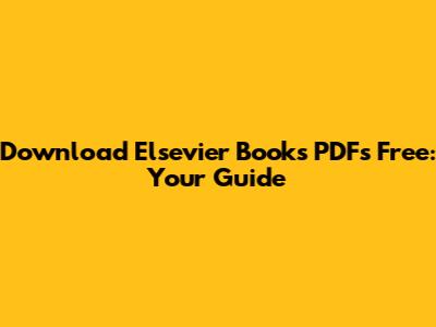 Download Elsevier Books PDFs Free: Your Guide