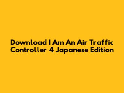 Download I Am An Air Traffic Controller 4 Japanese Edition