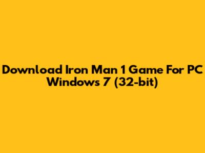 Download Iron Man 1 Game For PC Windows 7 (32-bit)