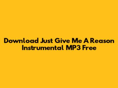 Download Just Give Me A Reason Instrumental MP3 Free