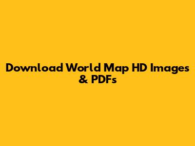 Download World Map HD Images & PDFs