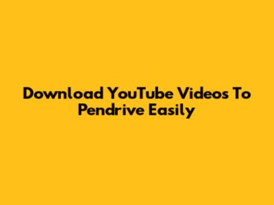 Download YouTube Videos To Pendrive Easily