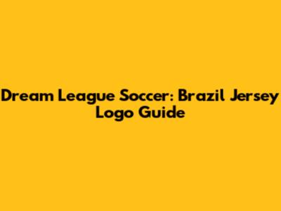 Dream League Soccer: Brazil Jersey Logo Guide